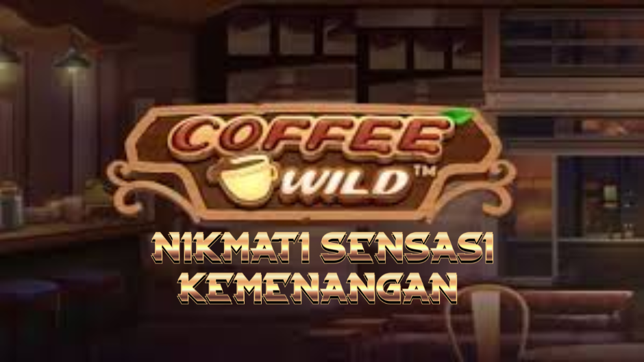 Coffee Wild: Nikmati Aroma Kemenangan dalam Setiap Putaran Slot Penuh Caffeine!